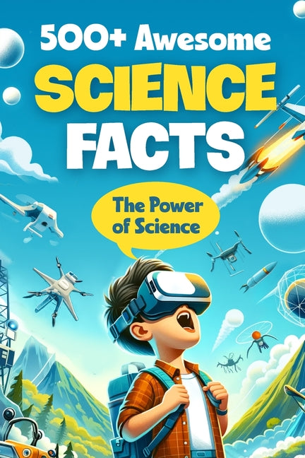 500+ Awesome Science Facts: The Power of Science: Facts about Science and Technology for Smart Kids - Paperback by Books by splitShops