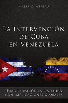 La intervención de Cuba en Venezuela: Una ocupación estratégica con implicaciones globales - Paperback by Books by splitShops