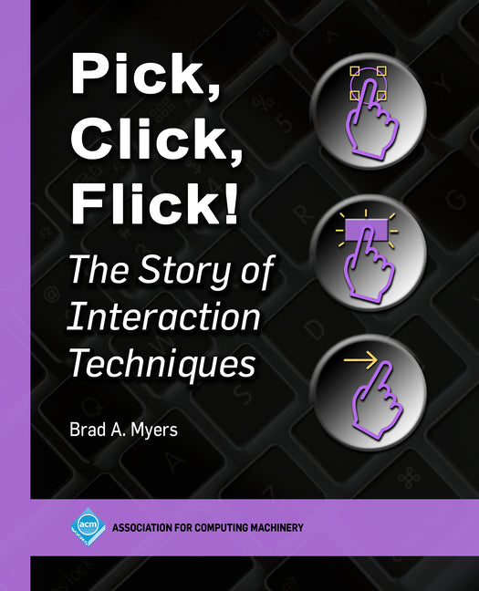 Pick, Click, Flick!: The Story of Interaction Techniques - Hardcover by Books by splitShops