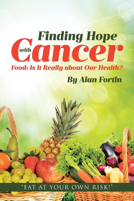 Finding Hope with Cancer: Food: Is It Really about Our Health? - Paperback by Books by splitShops