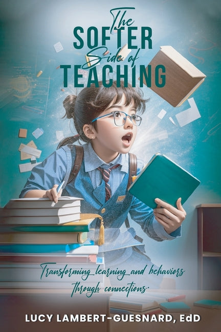 The Softer Side of Teaching: Transforming learning and behavior through connections - Paperback by Books by splitShops