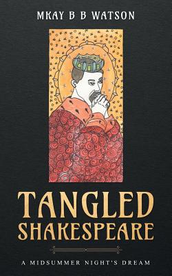 Tangled Shakespeare: A Midsummer Night's Dream - Paperback by Books by splitShops