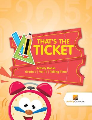 That's the Ticket: Activity Books Grade 1 Vol -1 Telling Time - Paperback by Books by splitShops