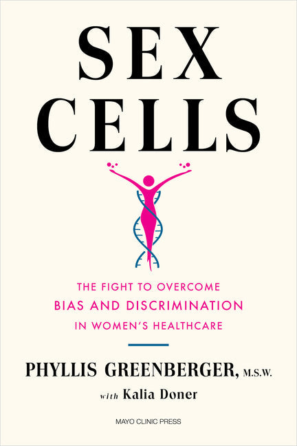 Sex Cells: The Fight to Overcome Bias and Discrimination in Women's Healthcare - Hardcover by Books by splitShops