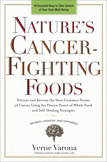 Nature's Cancer-Fighting Foods: Prevent and Reverse the Most Common Forms of Cancer Using the Proven Power of Wh OLE Food and Self-Healing Strategies - Paperback by Books by splitShops