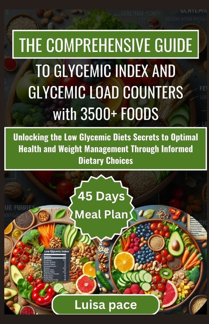 The Comprehensive Guide to Glycemic Index and Glycemic Load Counters with 3500+ Foods: Unlocking the Low Glycemic Diets Secrets to Optimal Health and - Paperback by Books by splitShops