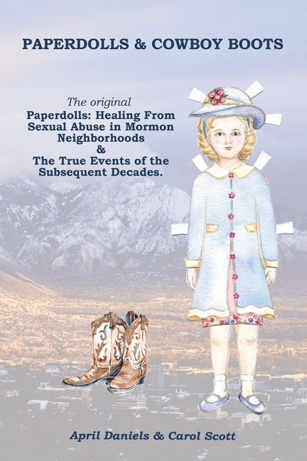 Paperdolls & Cowboy Boots: The Original Paperdolls: Healing From Sexual Abuse in Mormon Neighborhoods - Paperback by Books by splitShops