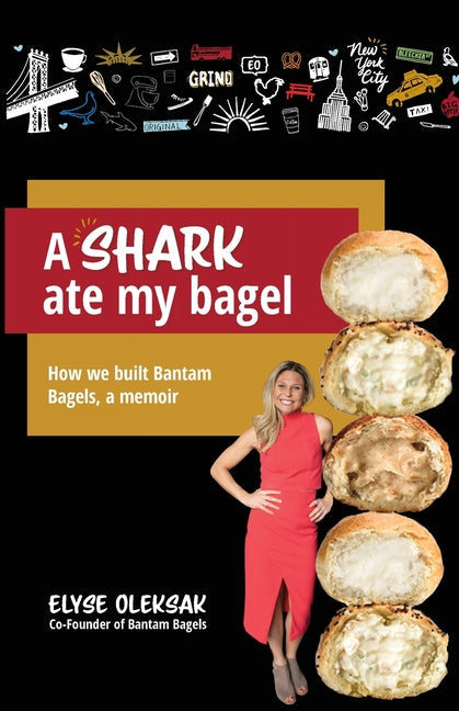 A Shark Ate My Bagel: How We Built Bantam Bagels, a Memoir - Paperback by Books by splitShops