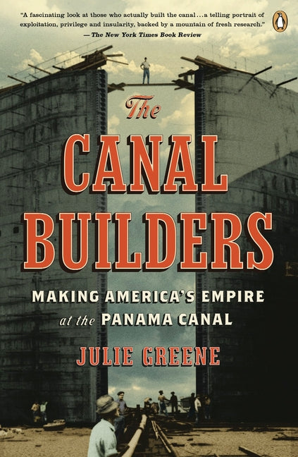 The Canal Builders: Making America's Empire at the Panama Canal - Paperback by Books by splitShops