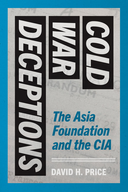 Cold War Deceptions: The Asia Foundation and the CIA - Paperback by Books by splitShops