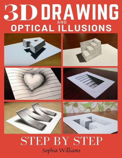 3d Drawing and Optical Illusions: How to Draw Optical Illusions and 3d Art Step by Step Guide for Kids, Teens and Students - Paperback by Books by splitShops