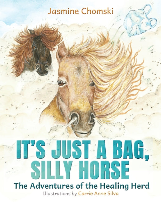 It's Just a Bag, Silly Horse: The Adventures of the Healing Herd - Paperback by Books by splitShops