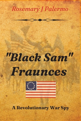 "Black Sam" Fraunces: A Revolutionary War Spy - Paperback by Books by splitShops