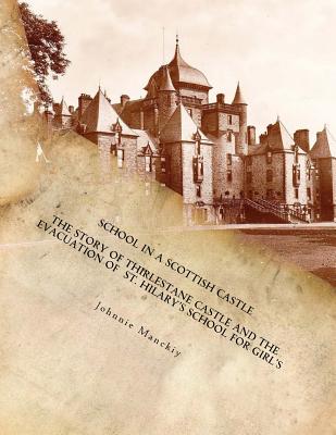 School in a Scottish Castle: The Story of Thirlestane Castle and the Evacuation of St. Hilary's School for Girl's - Paperback by Books by splitShops