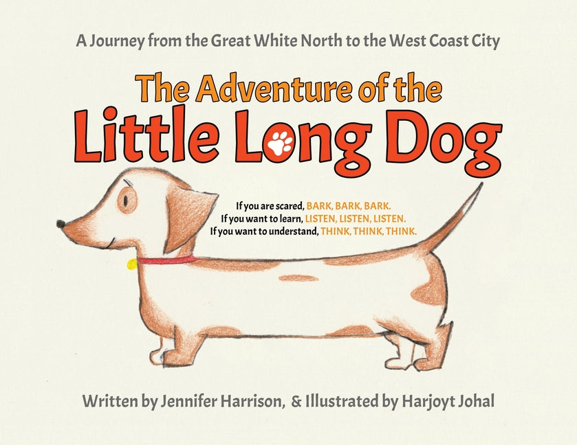 The Adventure of the Little Long Dog: A Journey from the Great White North to the West Coast City - Paperback by Books by splitShops