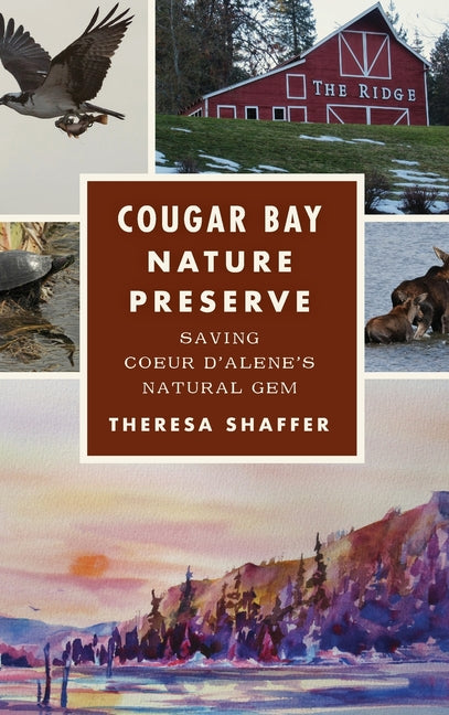 Cougar Bay Nature Preserve: Saving Coeur d'Alene's Natural Gem - Hardcover by Books by splitShops