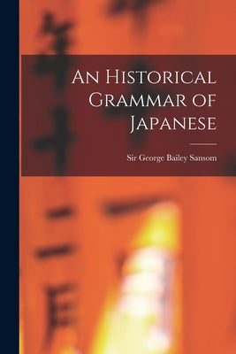 An Historical Grammar of Japanese - Paperback by Books by splitShops