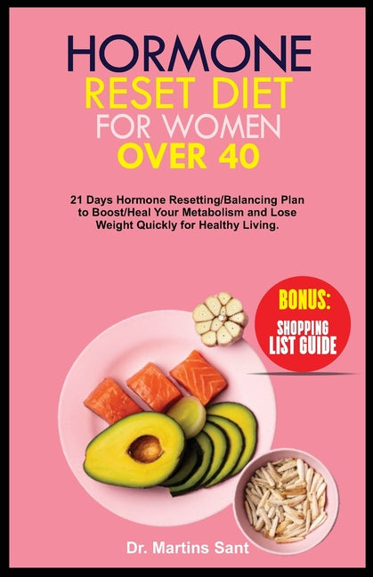 Hormone Reset Diet for Women Over 40: 21 Days Hormone Resetting/Balancing Plan to Boost/Heal Your Metabolism and Lose Weight Quickly for Healthy Livin - Paperback by Books by splitShops