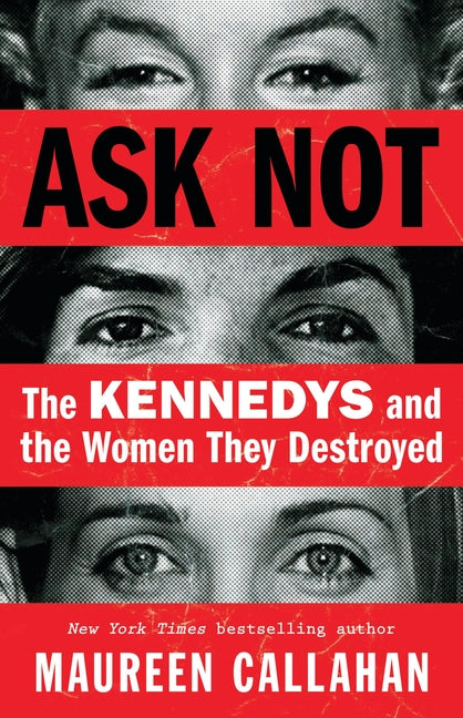 Ask Not: The Kennedys and the Women They Destroyed - Hardcover by Books by splitShops