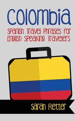 Colombia: Spanish Travel Phrases for English Speaking Travelers: The most useful 1.000 phrases to get around when traveling in C - Paperback by Books by splitShops