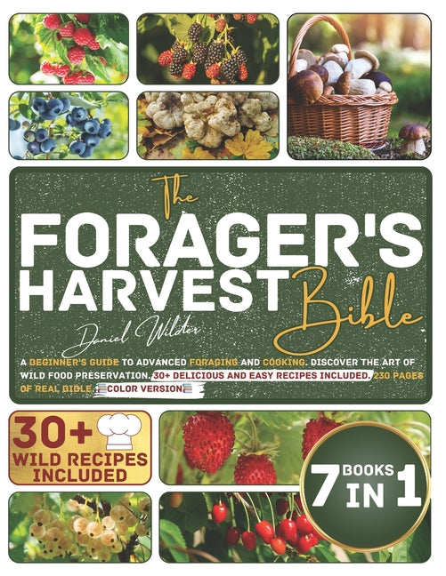 The Forager's Harvest Bible: A Beginner's Guide to Advanced Foraging and Cooking. Discover the Art of Wild Food Preservation. 30+ Delicious and Eas - Paperback by Books by splitShops