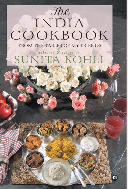 The India Cookbook: From the Tables of My Friends - Hardcover by Books by splitShops