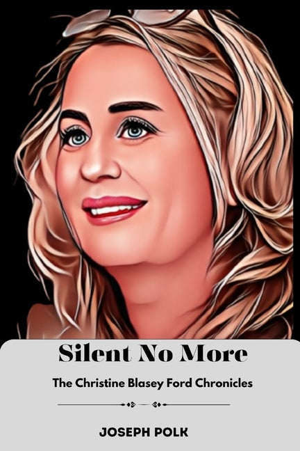 Silent No More: The Christine Blasey Ford Chronicles - Paperback by Books by splitShops