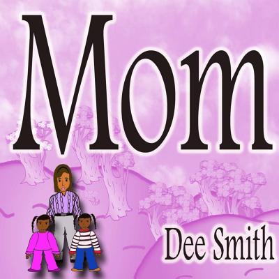 Mom: Rhyming Picture book for Children about a Mother who is an amazing Mom and Mother role model, great for storytimes cel - Paperback by Books by splitShops