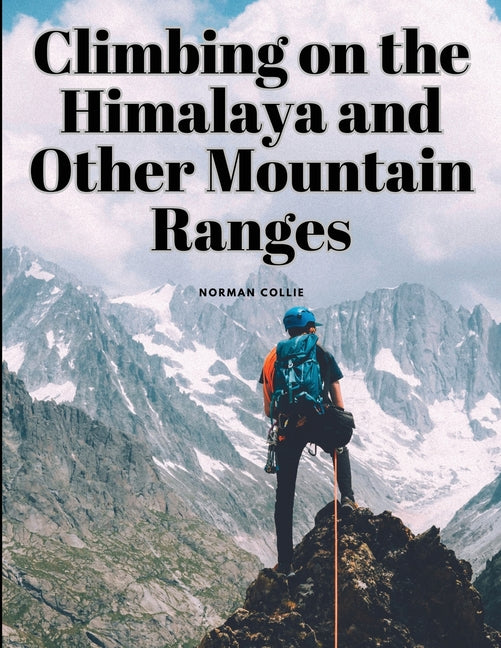 Climbing on the Himalaya and Other Mountain Ranges - Paperback by Books by splitShops