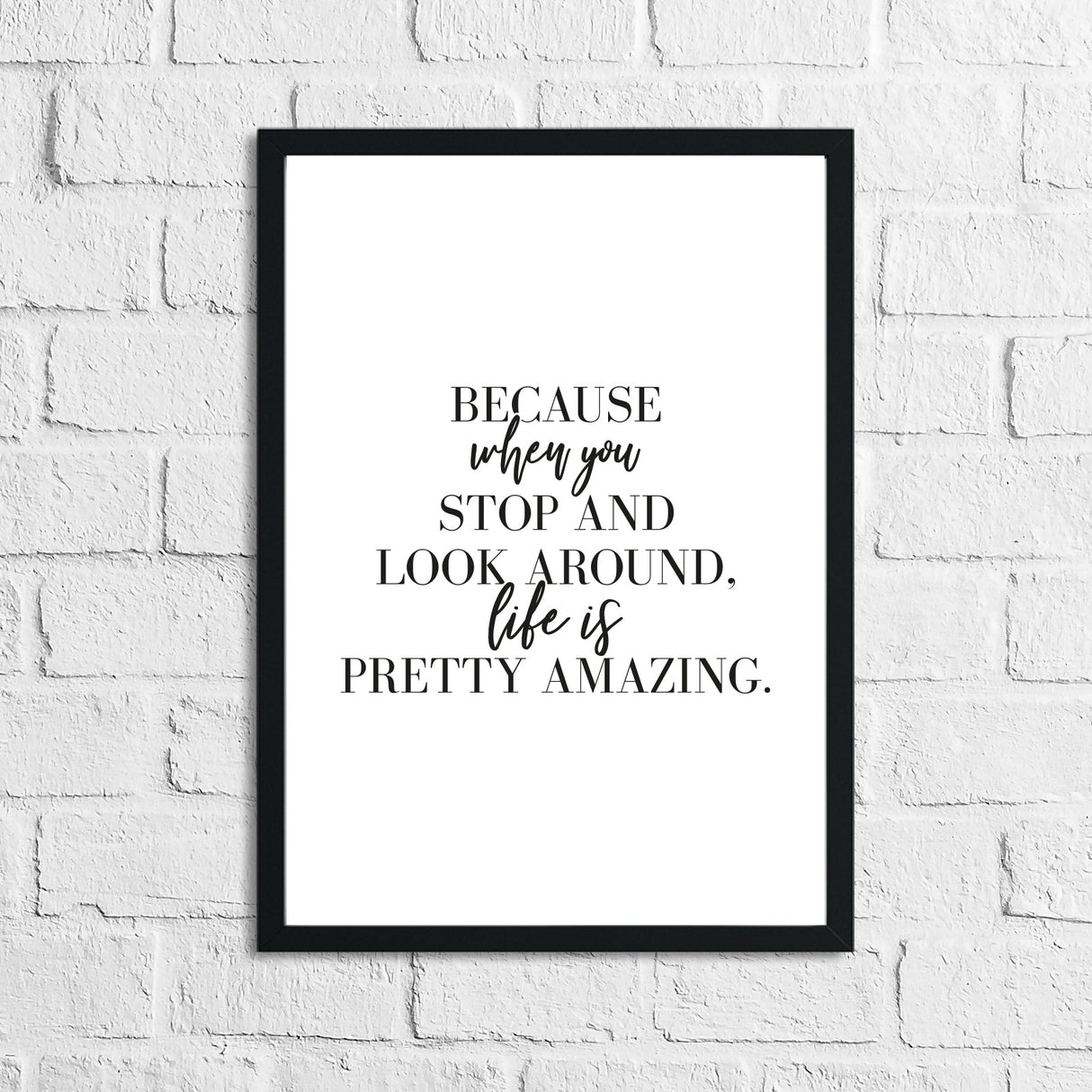 Because When You Stop And Look Around Inspirational Simple Wall Home Decor Print by WinsterCreations™ Official Store