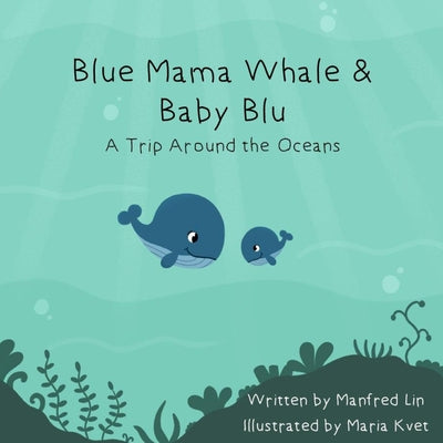 Blue Mama Whale & Baby Blu - A Trip Around the Oceans - Paperback by Books by splitShops