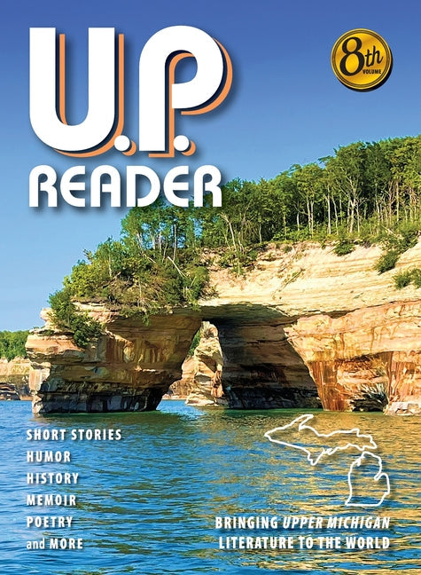 U.P. Reader -- Volume #8: Bringing Upper Michigan Literature to the World - Hardcover by Books by splitShops