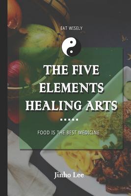 The Five Elements Healing Arts: Food is the best medicine - Paperback by Books by splitShops