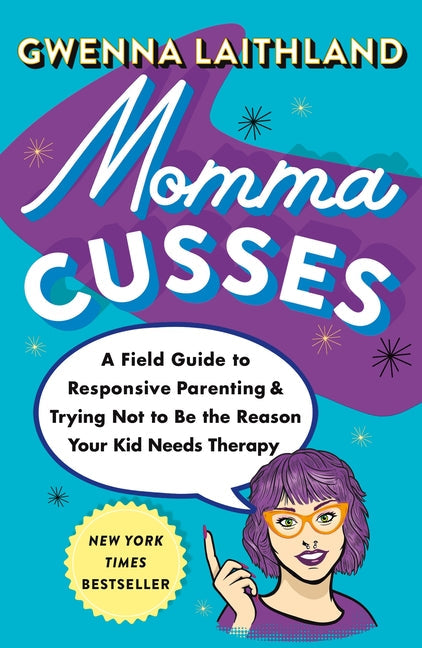 Momma Cusses: A Field Guide to Responsive Parenting & Trying Not to Be the Reason Your Kid Needs Therapy - Paperback by Books by splitShops