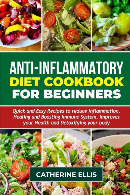 Anti - Inflammatory Diet Cookbook for Beginners: Quick and Easy Recipes to reduce Inflammation, Healing and Boosting Immune System, Improves your Heal - Paperback by Books by splitShops