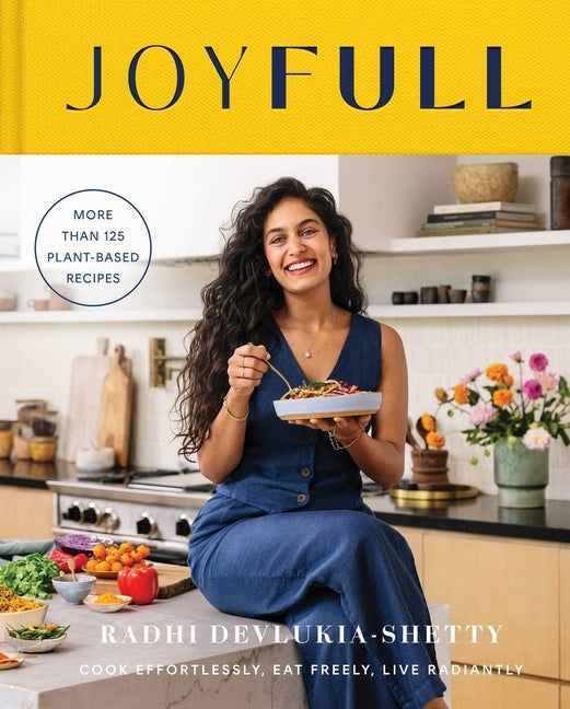 Joyfull: Cook Effortlessly, Eat Freely, Live Radiantly (a Cookbook) - Hardcover by Books by splitShops