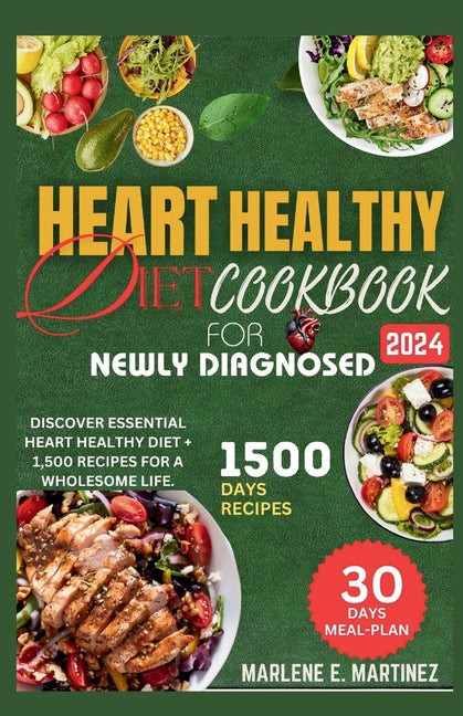 Heart Healthy Diet Cookbook for Newly Diagnosed 2024: Discover Essential Heart Health Diet + 1,500 Recipes for a Wholesome Life. - Paperback by Books by splitShops