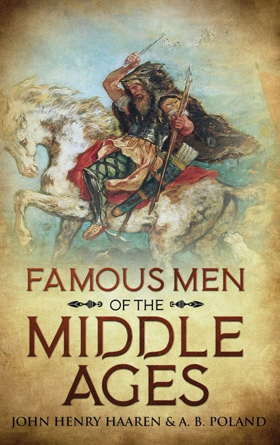 Famous Men of the Middle Ages: Annotated - Hardcover by Books by splitShops