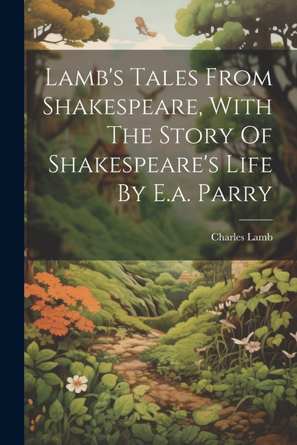 Lamb's Tales From Shakespeare, With The Story Of Shakespeare's Life By E.a. Parry - Paperback by Books by splitShops