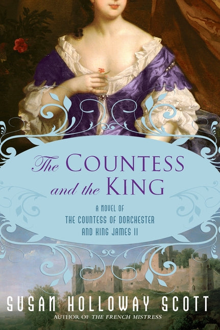 The Countess and the King: A Novel of the Countess of Dorchester and King James II - Paperback by Books by splitShops