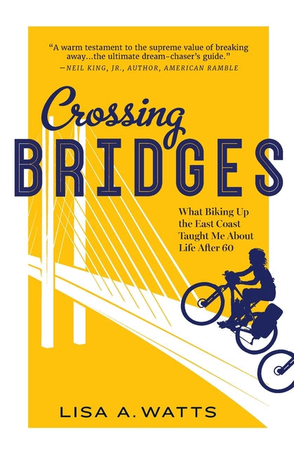 Crossing Bridges: What Biking Up the East Coast Taught Me About Life After 60 - Paperback by Books by splitShops