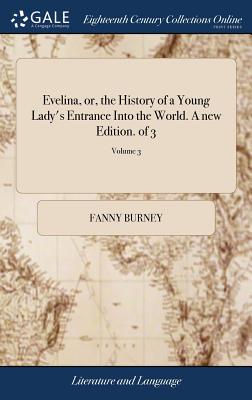 Evelina, or, the History of a Young Lady's Entrance Into the World. A new Edition. of 3; Volume 3 - Hardcover by Books by splitShops