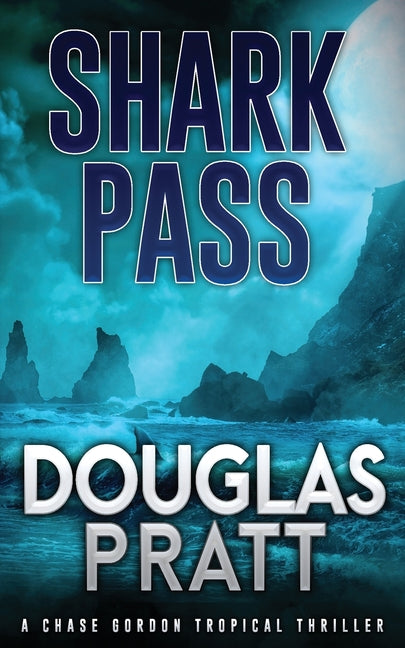 Shark Pass: A Chase Gordon Tropical Thriller - Paperback by Books by splitShops