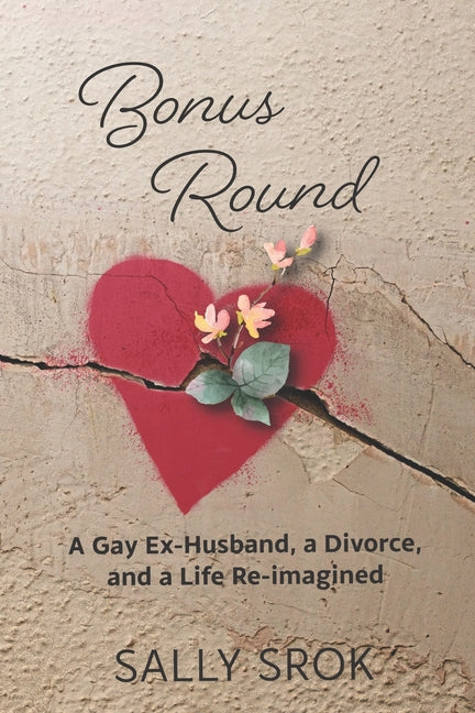 Bonus Round: A Gay Ex-Husband, a Divorce, and a Life Reimagined - Paperback by Books by splitShops