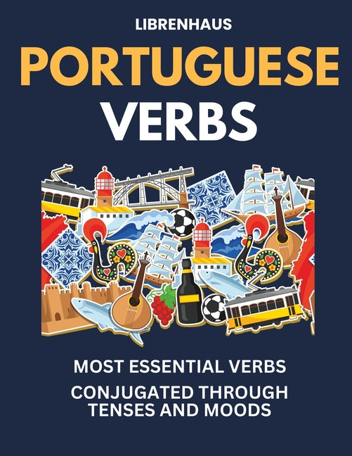 Portuguese Verbs: Most Essential Verbs Conjugated Through Tenses and Moods - Paperback by Books by splitShops