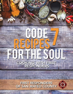 Code 7 Recipes for the Soul: Cooking with First Responders - Paperback by Books by splitShops