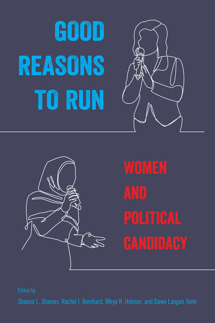 Good Reasons to Run: Women and Political Candidacy - Paperback by Books by splitShops