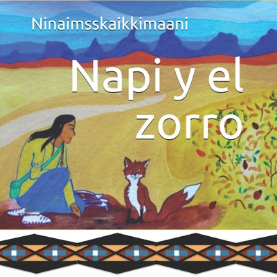 Napi y el zorro: Una historia tradicional de los pies negros contada por Ninaimsskaikkimaani - Paperback by Books by splitShops