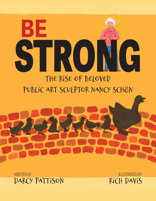 Be Strong: The Rise of Beloved Public Art Sculptor, Nancy Schon - Paperback by Books by splitShops