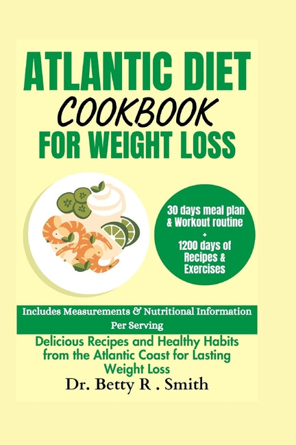 Atlantic Diet Cookbook for Weight Loss: Delicious Recipes and Healthy Habits from the Atlantic Coast for Lasting Weight Loss - Paperback by Books by splitShops